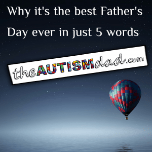 Read more about the article Why it’s the best Father’s Day ever in just 5 words