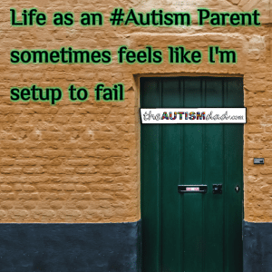 Read more about the article Life as an #Autism Parent sometimes feels like I’m setup to fail 