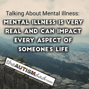 Read more about the article Talking About Mental Illness: Mental illness is very real and can impact every aspect of someone’s life