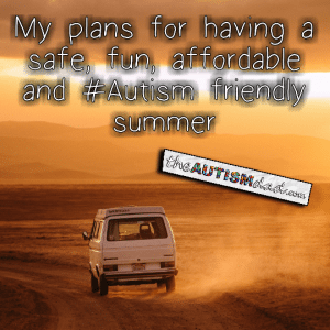 Read more about the article My plans for having a safe, fun, affordable and #Autism friendly summer
