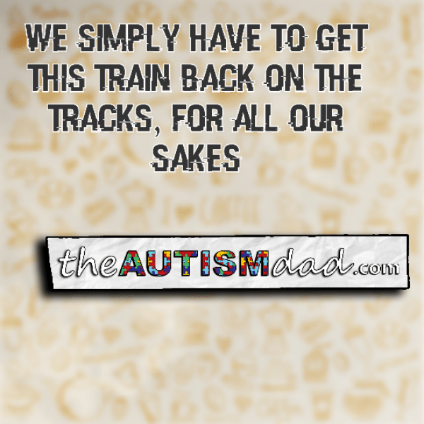 Read more about the article We simply have to get this train back on the tracks, for all our sakes