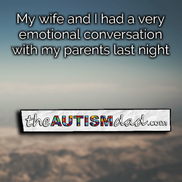 Read more about the article My wife and I had a very emotional conversation with my parents last night 
