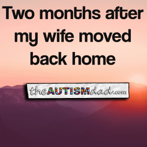 Read more about the article Two months after my wife moved back home
