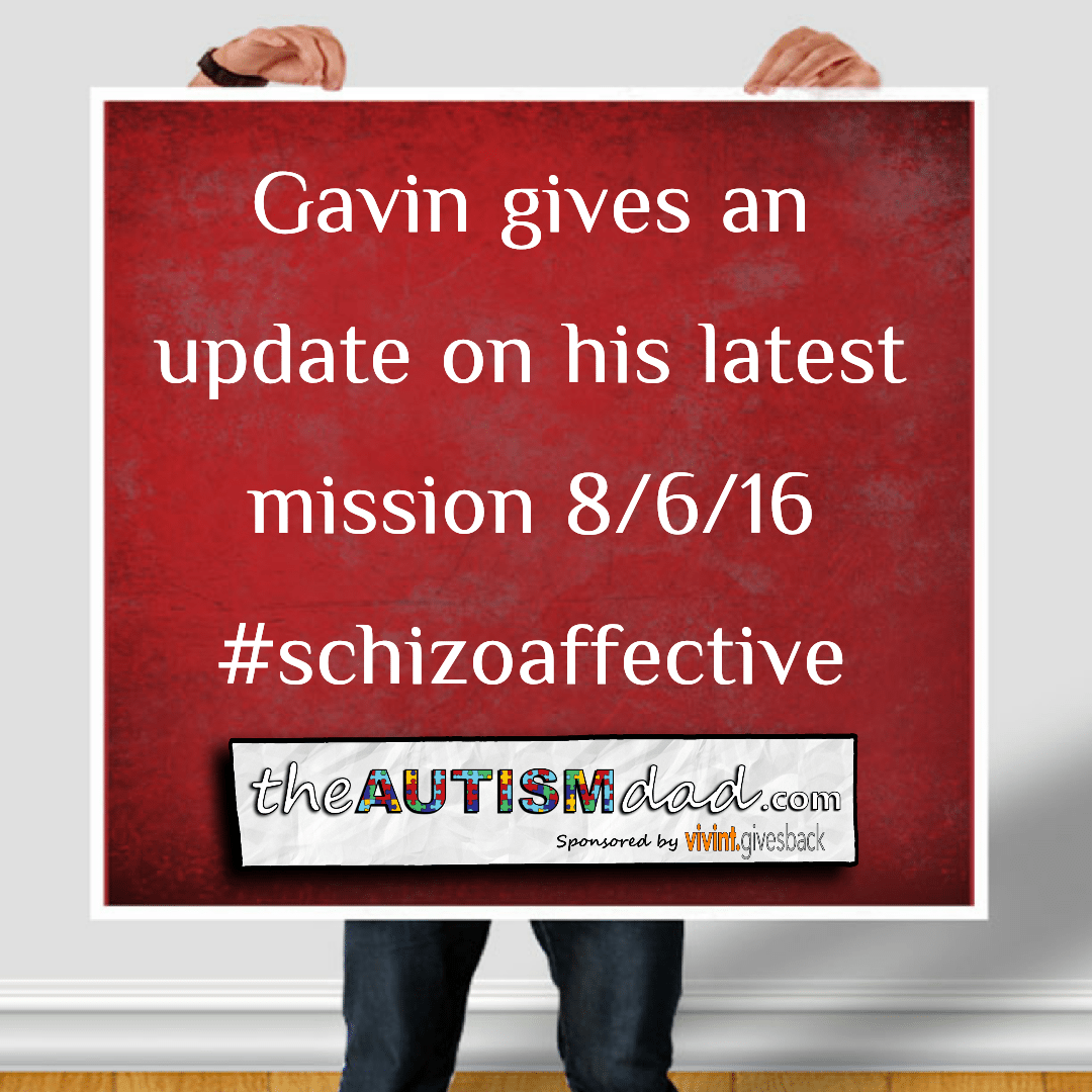 Read more about the article Gavin gives an update on his latest mission 8/6/16 #schizoaffective