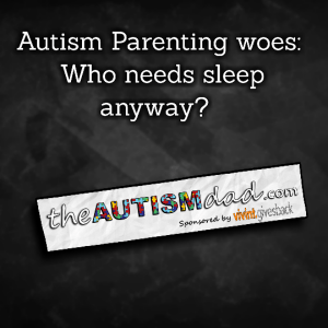 Read more about the article Autism Parenting woes: Who needs sleep anyway?