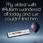 My oldest with #Autism wandered off today and we couldn’t find him