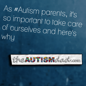 Read more about the article As #Autism parents, it’s so important to take care of ourselves and here’s why