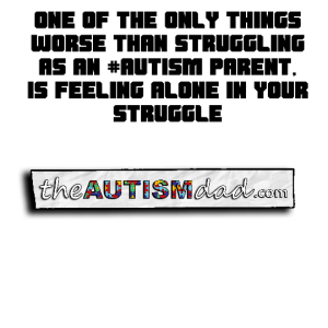 Read more about the article One of the only things worse than struggling as an #Autism parent, is feeling alone in your struggle