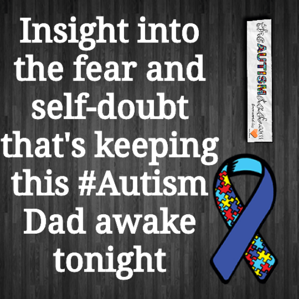 Read more about the article Insight into the fear and self-doubt that’s keeping this #Autism Dad awake tonight