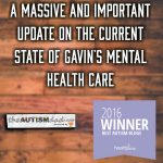 A massive and important update on the current state of Gavin’s mental health care
