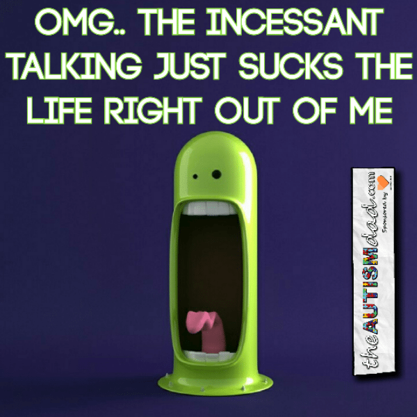 Read more about the article OMG.. The incessant talking just sucks the life right out of me