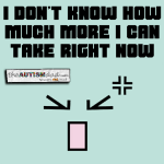 I don’t know how much more I can take right now