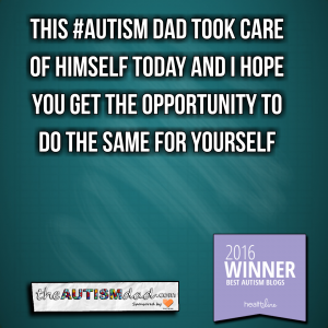 Read more about the article This #Autism Dad took care of himself today and I hope you will do the same