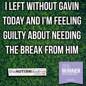 Read more about the article I left without Gavin today and I’m feeling guilty about needing the break from him
