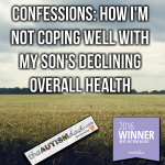 Confessions: How I’m not coping well with my son’s declining overall health