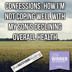 Read more about the article Confessions: How I’m not coping well with my son’s declining overall health