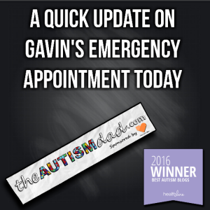 Read more about the article A quick update on Gavin’s emergency appointment today