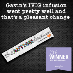 Gavin’s IVIG infusion went pretty well and that’s a pleasant change 
