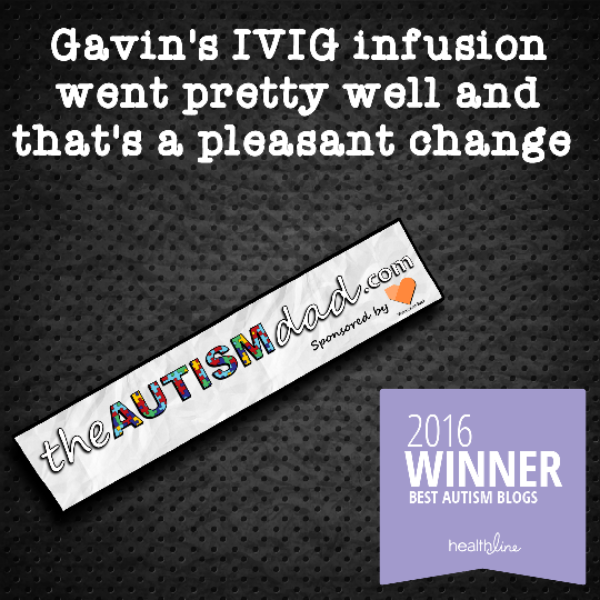 Read more about the article Gavin’s IVIG infusion went pretty well and that’s a pleasant change 