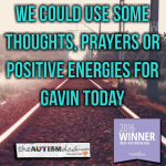 We could use some thoughts, prayers or positive energies for Gavin today