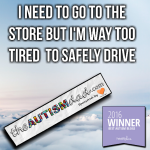 I need to go to the store but I’m way to tired  to safely drive