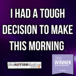 I had a tough decision to make this morning 