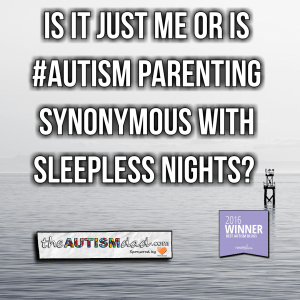 Read more about the article Is it just me or is #Autism parenting synonymous with sleepless nights? 