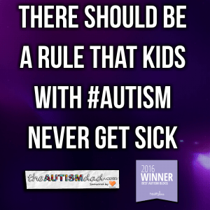 Read more about the article There should be a rule that kids with #Autism never get sick