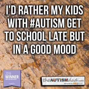 Read more about the article I’d rather my kids with #Autism get to school late but in a good mood