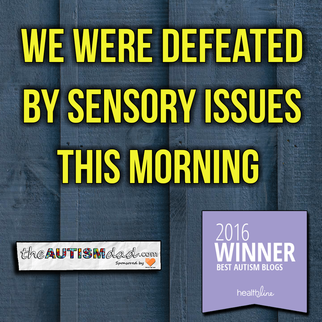 Read more about the article We were defeated by sensory issues this morning 