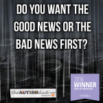 Do you want the good news or the bad news first? 