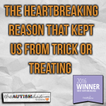 The heartbreaking reason that kept us from trick or treating 