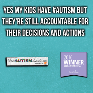 Read more about the article Yes my kids have #Autism but they’re still accountable for their decisions and actions
