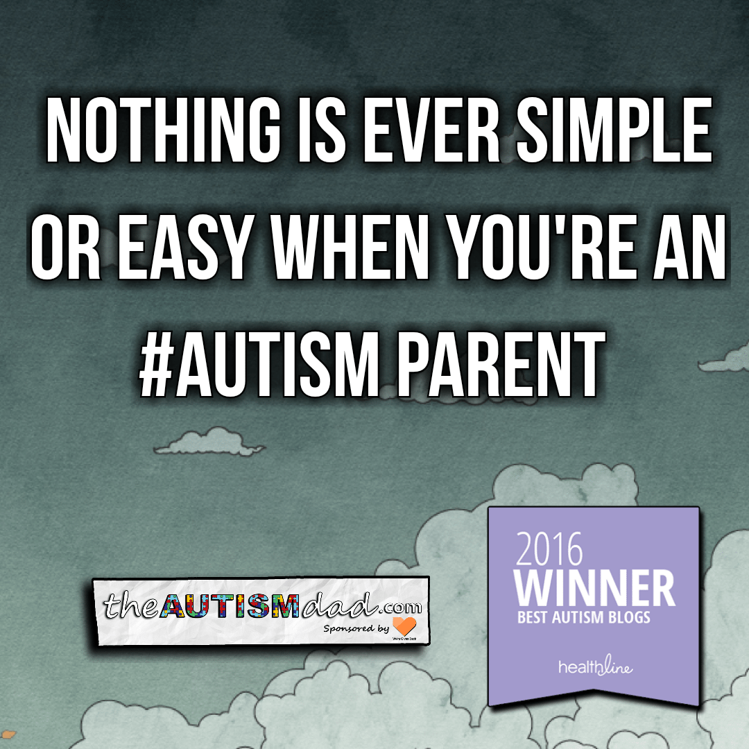 Read more about the article Nothing is ever simple or easy when you’re an #Autism parent 