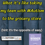 What it’s like taking my teen with #Autism to the grocery store (hint: it’s the opposite of easy) 