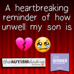 A heartbreaking reminder of how unwell my son is
