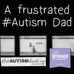 A frustrated #Autism Dad
