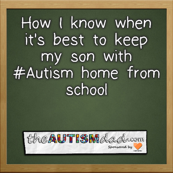 Read more about the article How I know when it’s best to keep my son with #Autism home from school