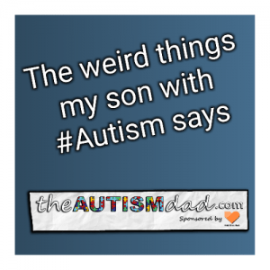 Read more about the article The weird things my son with #Autism says