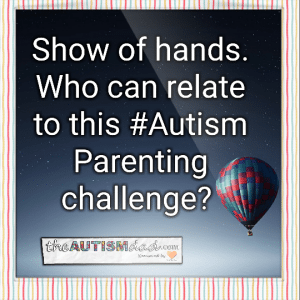 Read more about the article Show of hands, who can relate to this #Autism Parenting challenge? 