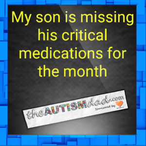 Read more about the article My son is missing his critical medications for the month