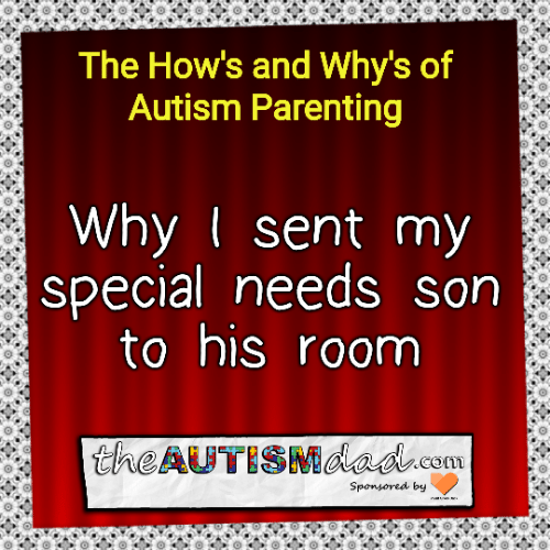 Read more about the article Why I sent my #specialneeds son to his room