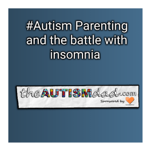 Read more about the article #Autism Parenting and the battle with insomnia 