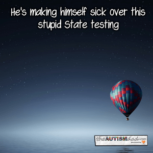 Read more about the article He’s making himself sick over this stupid State testing