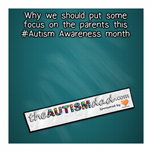 Read more about the article Why we should put some focus on the parents this #Autism Awareness month