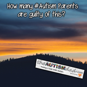 Read more about the article How many #Autism Parents are guilty of this? 