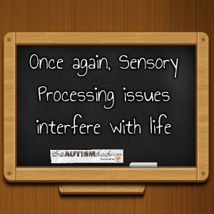 Read more about the article Once again, Sensory Processing issues interfere with life