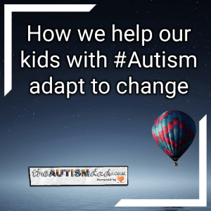 Read more about the article How we help our kids with #Autism adapt to change