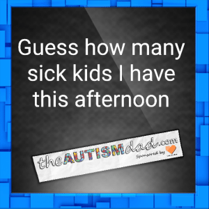 Read more about the article Guess how many sick kids I have this afternoon