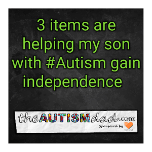 Read more about the article 3 items are helping my son with #Autism gain independence  